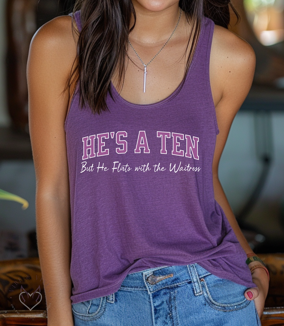He's a Ten but Flirts with the Waitress, Racerback Tank Top